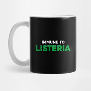 Immune to Listeria.....Listeria meme Design Mug